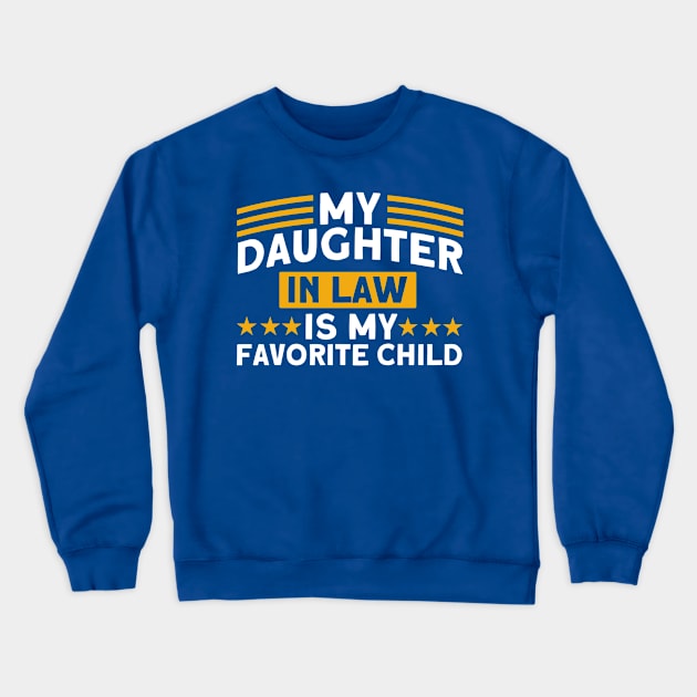 My Daughter In Law Is My Favorite Child Daughter Crewneck Sweatshirt by Toeffishirts